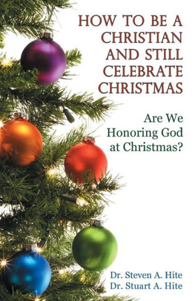 How to be a Christian and Still Celebrate Christmas