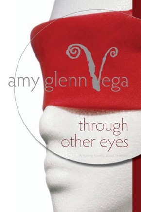 Through Other Eyes: A nursing novella about diversity