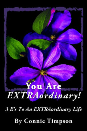 You Are EXTRAordinary: 3 E's To An Extraordinary Life -