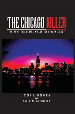The Chicago Killer: The Hunt For Serial Killer John Wayne Gacy