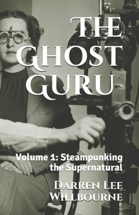 The Ghost Guru : Steampunking The Supernatural