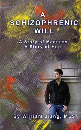 A Schizophrenic Will: A Story of Madness, A Story of Hope