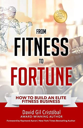 From Fitness To Fortune: How To Build An Elite Fitness Business