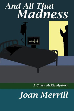 And All That Madness: a Casey McKie mystery