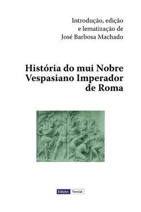 Hist??ia do mui Nobre Vespasiano Imperador de Roma