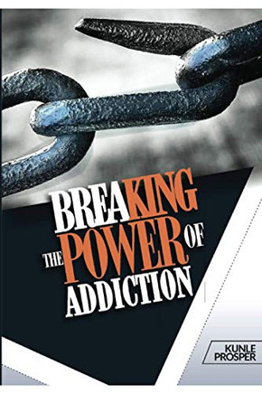 Breaking The Power Of Addiction Breaking The Power Of Addiction