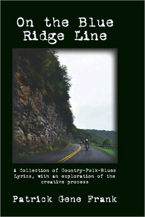 On the Blue Ridge Line: A Collection of Country-Folk-Blues Lyrics, with an exploration of the creative process