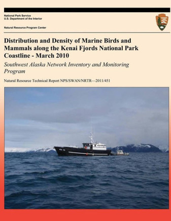 Distribution and Density of Marine Birds and Mammals along the Kenai Fjords National Park Coastline - March 2010: Southwest Alaska Network Inventory a