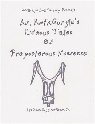 Mr. MothGurgle's Hideous Tales of Preposterous Nonsense