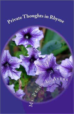 Private Thoughts in Rhyme: Peggy's Poems