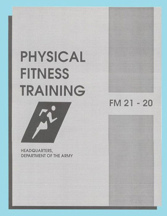 Physical Fitness Training: FM 21-20: Field Manual 21-20