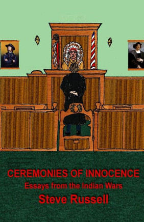 Ceremonies of Innocence: Essays from the Indian Wars