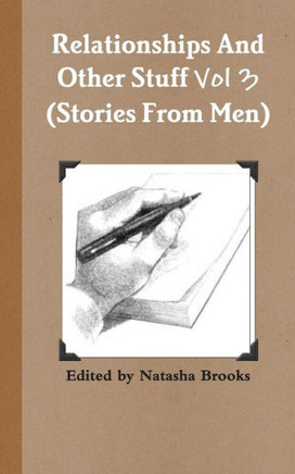 Relationships And Other Stuff Vol 3: True Stories And Poems From Men