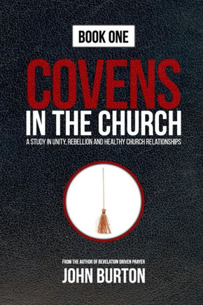 Covens in the Church: God's Plan to Change the World Is Under Attack...from Within.