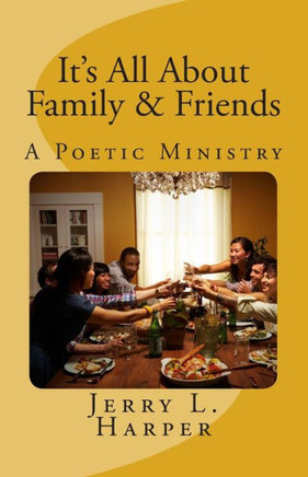It's All About Family and Friends: A Poetic Ministry