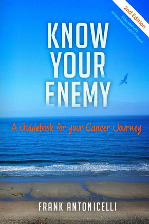 Know Your Enemy: A Guidebook For Your Cancer Journey