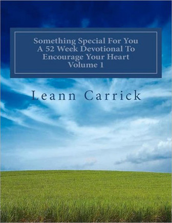 Something Special For You A 52 Week Devotional To Encourage your Heart Volume 1