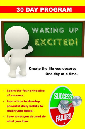 Waking Up Excited!: Create the life you deserve one day at a time.