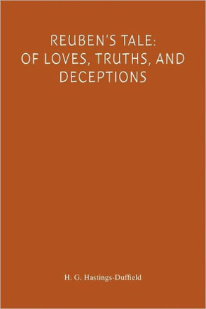 Reuben's Tale: Of Loves, Truths, and Deceptions: Of Loves, Truths, and Deceptions