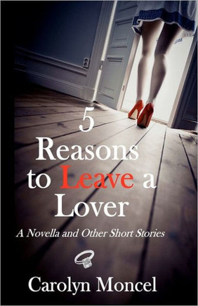 5 Reasons to Leave a Lover: A Novella and Other Short Stories
