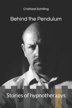 Behind the Pendulum: Stories of hypnotherapys