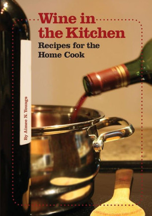 Wine in the Kitchen: Recipes for the Home Cook
