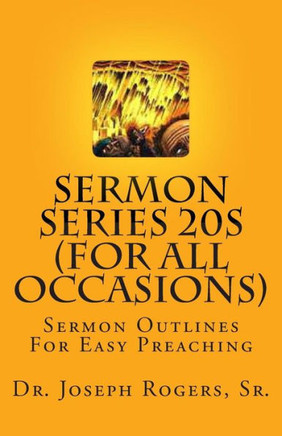 Sermon Series 20S (For All Occasions): Sermon Outlines For Easy Preaching