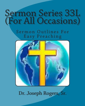 Sermon Series 33L (For All Occasions): Sermon Outlines For Easy Preaching