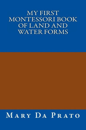 My First Montessori Book of Land and Water Forms