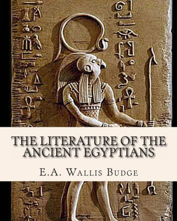 The Literature of the Ancient Egyptians - 9781461186977