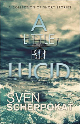 A Little Bit Lucid: Short Stories