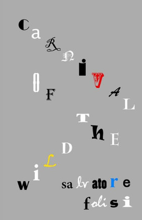 Carnival of the Wild: poems & stories 2007 - 2012