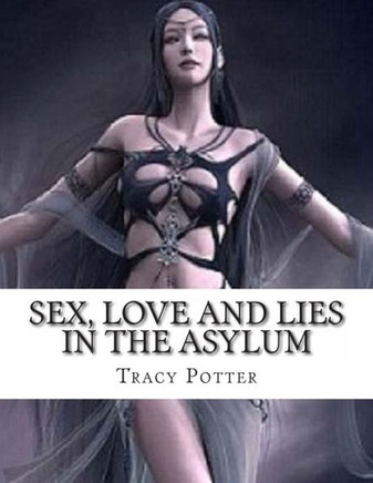 Sex, Love and Lies in the Asylum