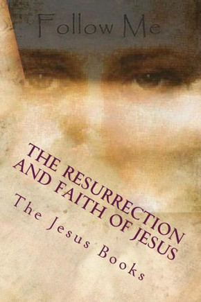 The Resurrection and Faith of Jesus: The Future of The World