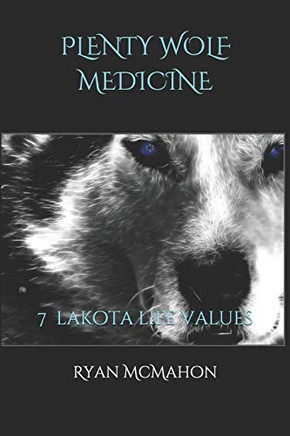 Plenty Wolf Medicine: 7 Lakota Life Values