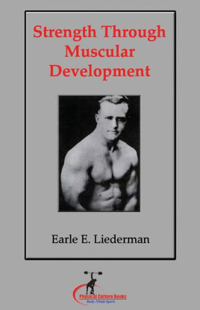 Strength Through Muscular Development: (Original Version, Restored)