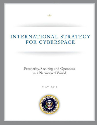 International Strategy for Cyberspace: Prosperity, Security, and Openness in a Networked World - 9781490479088