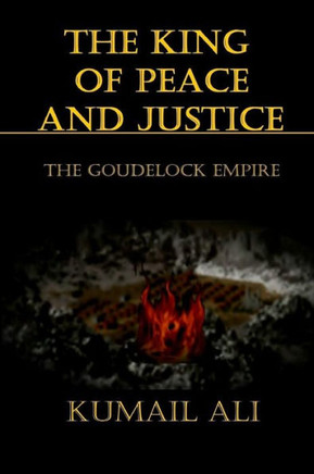 The King of Peace and Justice: Book One: The Goudelock Empire