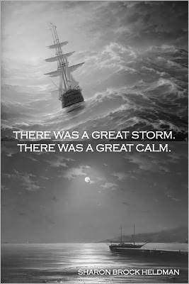 There Was a Great Storm. There Was a Great Calm.