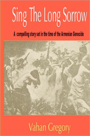Sing the Long Sorrow: A compelling story set in the time of the Armenian Genocide