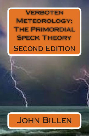 Verboten Meteorology; The Primordial Speck Theory: Second Edition