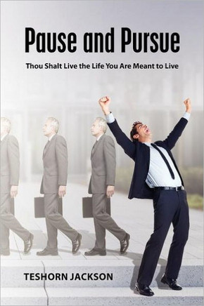 Pause and Pursue: Thou Shalt Live the Life You Are Meant to Live