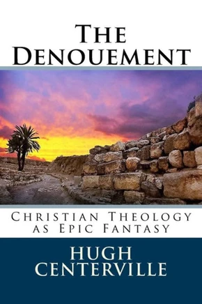 The Denouement: Christian Theology as Epic Fantasy