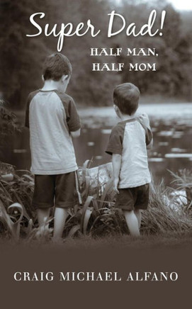 Super Dad!: Half Man, Half Mom