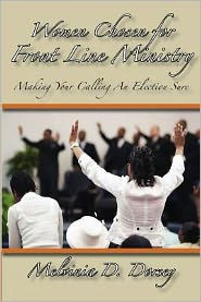 Women Chosen For Front Line Ministry: ""Making Your Calling An Election Sure""