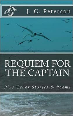 Requiem For The Captain: And Other Stories and Poems
