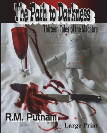 The Path to Darkness: Thirteen Tales of the Macabre - Large Print