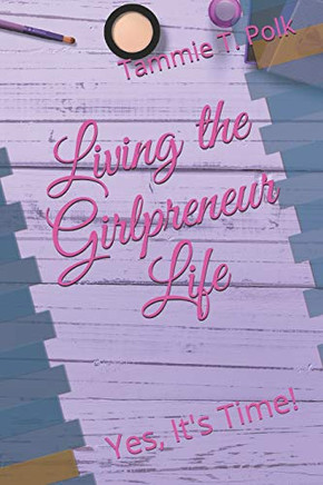 Living The Girlpreneur Life: Yes, It'S Time!