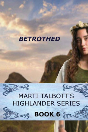 Betrothed: Book 6, ( Marti Talbott's Highlander Series)