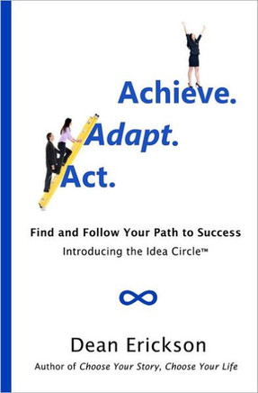Act. Adapt. Achieve.: Find and Follow Your Path to Success